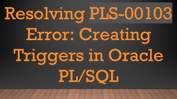 Resolving PLS-00103 Error: Creating Triggers in Oracle PL/SQL