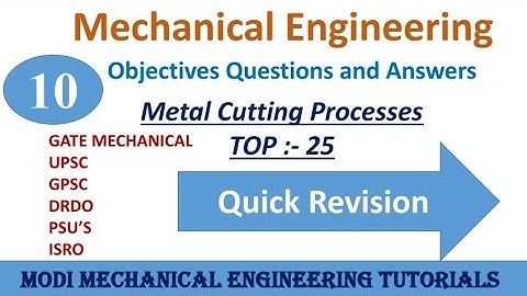 OBJECTIVE QUESTIONS AND ANSWERS ON METAL CUTTING || PART-10 || Production/Manufacturing process  MCQ