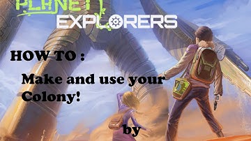 Planet Explorers #4  How to make and use your Colony