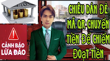 Ngân Hàng Cảnh Báo Lừa Đảo: Chiêu Dán Đè Mã QR Chuyển Khoản Để Chiếm Đoạt Tiền - Kiến Thức Mới 4.0