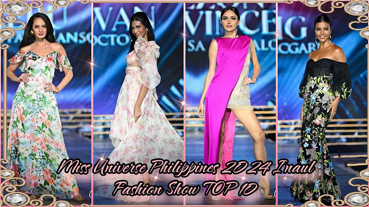 Miss Universe Philippines 2024 Inaul Fashion Show TOP 10   PART 1 - DayDayNews