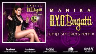 Manika "B.Y.O.Bugatti" Jump Smokers Remix