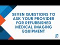 Seven questions to ask your provider for refurbished medical equipment