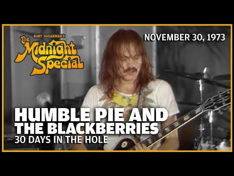 30 Days in the Hole - Humble Pie and The Blackberries | The Midnight Special