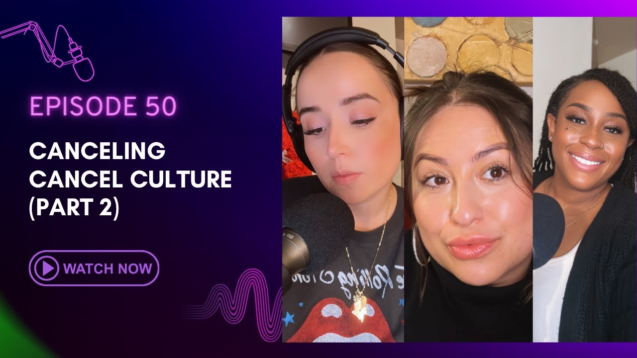 Ep 50 Canceling Cancel Culture (Part 2) YouTube