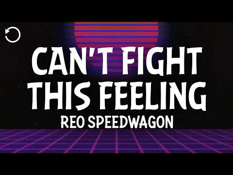 REO Speedwagon - Can't Fight This Feeling (Lyrics)