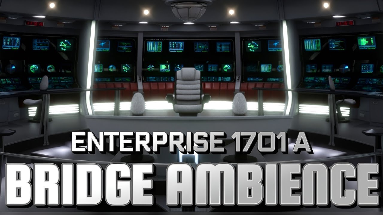 ENTERPRISE 1701 A BRIDGE AMBIENCE / STAR TREK BRIDGE SOUNDS / SCI-FI AMBIENCE ASMR