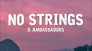 X Ambassadors - No Strings (Lyrics) 🎵