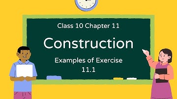 Class 10 Maths | Term 2 | Chapter 11 - Constructions | Examples of Exercise 11.1