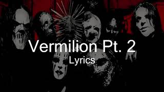 Slipknot - Vermilion Pt. 2 (Lyrics)