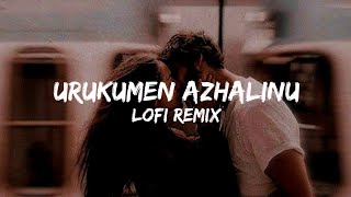 Urukumen Azhalinu (Lyrics) Lofi Remix |Slowed & Reverb