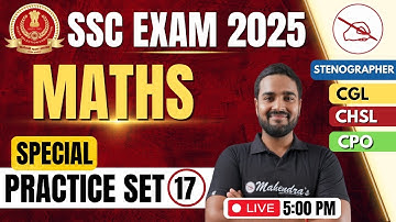 SSC CGL/CHSL Exam 2025: Complete Maths Special Practice Set with Suryaveer Sir #17