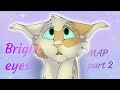 Bright Eyes/ Brightheart PMV MAP part 2