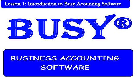 Lesson 1 : Introduction to busy accounting software