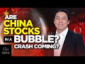 Are China Stocks in a Bubble? Crash Coming?