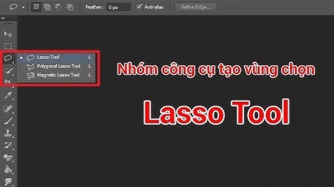 Tạo vùng chọn với công cụ Lasso Tool trong Photoshop | Công cụ Photoshop