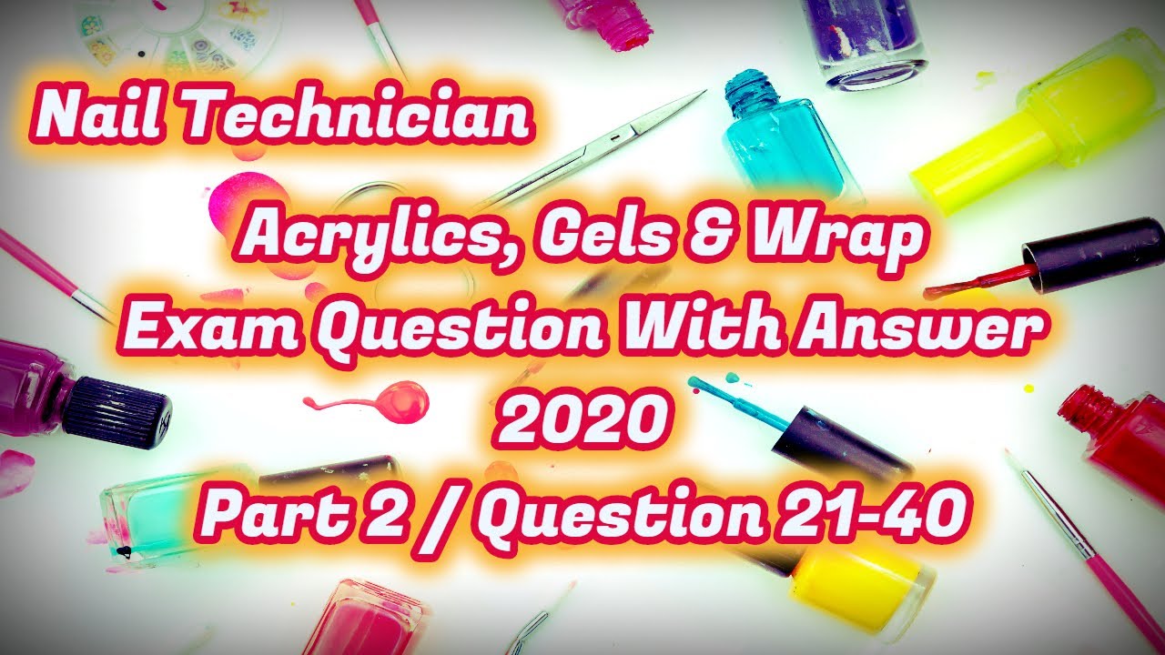 Nail Technician Acrylics, Gels & Wraps Exam Question With Answer 2020