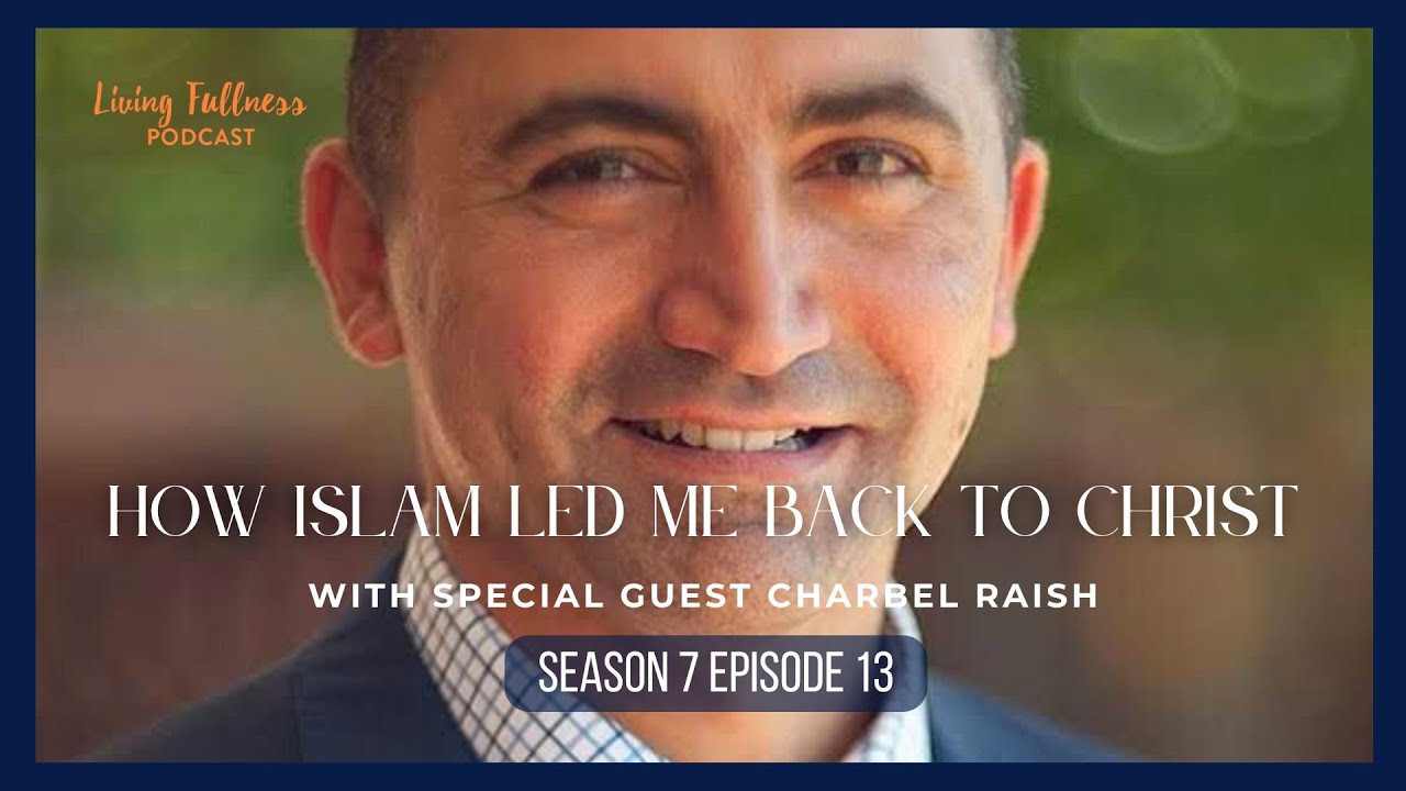 S07 Ep13 - How Islam Led Me Back to Christ w/ Charbel Raish