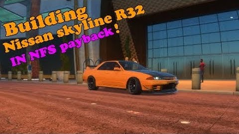 Building a Nissan skyline R32 in NFS payback