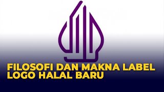 Filosofi dan Arti Desain Label Logo Halal Baru, Berlaku Mulai Maret 2022