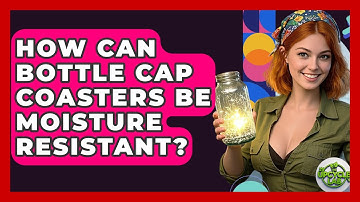 How Can Bottle Cap Coasters Be Moisture Resistant? - The Upcycle Lab