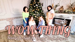 [STATION X 0] 슬기X신비(여자친구)X청하X소연 'Wow Thing' [DANCE COVER Original Choreography by Taste of Poison]
