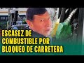 DESABASTECIMIENTO DE COMBUSTIBLE EN GRIFOS POR BLOQUEO DE CARRETERAS EN EL SUR DEL PERÚ