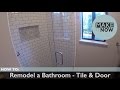 How To: Remodel A Bathroom - Tile & Door