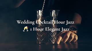 Wedding Cocktail Hour Music 🥂 1 Hour Elegant Jazz | Sophisticated Reception Background Music