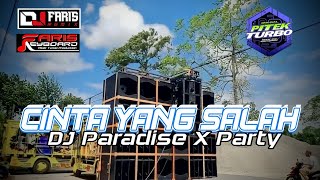 DJ CINTA YANG SALAH X DJ PARADISE & PARTY PITEK TURBO OFFICIAL