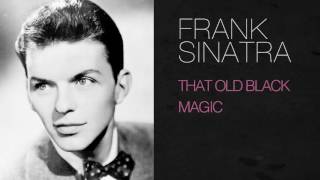 Frank Sinatra - THAT OLD BLACK MAGIC