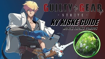 Guilty Gear Strive Ky Kiske Guide (Moves, Combos, Tricks, Etc.)