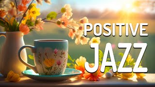 Jazz Morning Music - Positive moods of Relaxing Jazz Music & Soft Elegant Bossa Nova instrumental