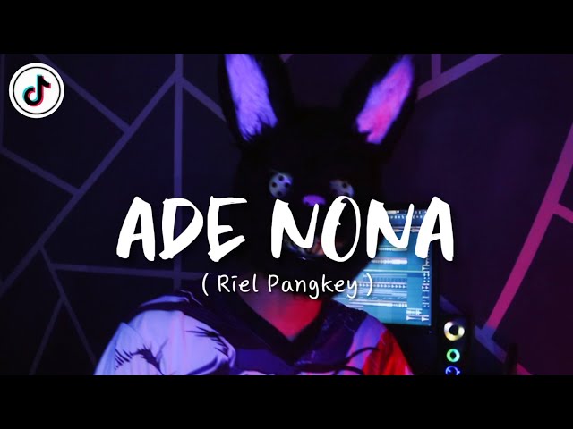 DJ VIRAL‼️ADE NONA ( REMIX ) RIEL PANGKEY 2022 class=