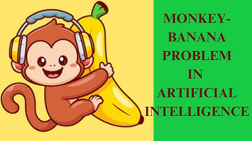 Lecture 12# Monkey-Banana Problem | Artificial Intelligence