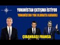 YUNANİSTAN ÇATIŞMA İSTİYOR / YUNANİSTAN YOK OLMAYA KARARLI / ÇIBANBAŞI MACRON