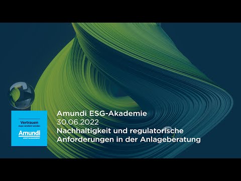 Nachhaltigkeit und regulatorische Anforderungen in der Anlageberatung Teil 1 – Grundlagen