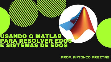 Como usar o MATLAB para resolver EDOS e sistemas de EDOS -  Aula EXTRA COEQ 0047