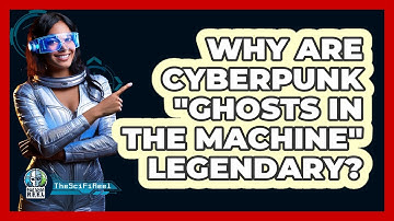 Why Are Cyberpunk "ghosts In The Machine" Legendary? - The SciFi Reel
