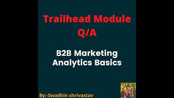 B2B Marketing Analytics Basics #salesforce #swadhinshrivastav #trailhead @swadhinshrivastav