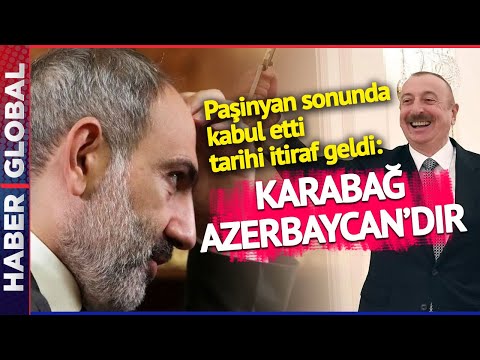 Paşinyan Yola Geldi! Sonunda Kabul Etti, "KARABAĞ AZERBAYCAN'DIR" Dedi!