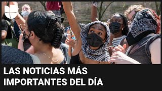 Se intensifican protestas en universidades de EEUU: las noticias más importantes en cinco minutos