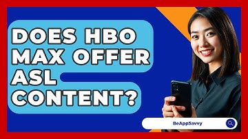 Does HBO Max Offer ASL Content? - Be App Savvy