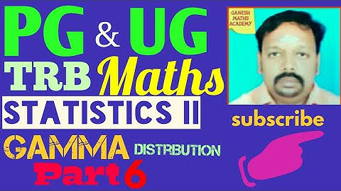 Pgtrb maths class--Statistics II (Gamma distribution)