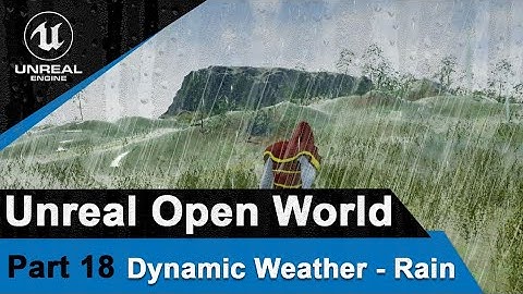 Unreal Dynamic Weather - Rain Tutorial - UE4 Open World tutorials #18