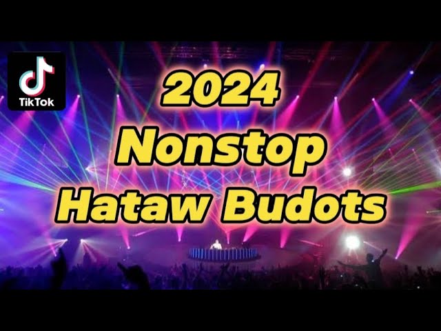 2024 TIKTOK NONSTOP HATAW BUDOTS / DJPAULOREMIX class=