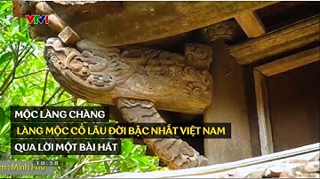 Mộc Làng Chàng: Ngôi làng mộc lâu đời bậc nhất Việt Nam qua lời một bài hát!