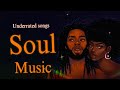 Soul music  underrated soulrnb chill mix playlist 2023