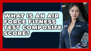 What Is An Air Force Fitness Test Composite Score? - Sky Command Brotherhood