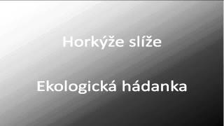 Ekologická hádanka - Horkýže slíže